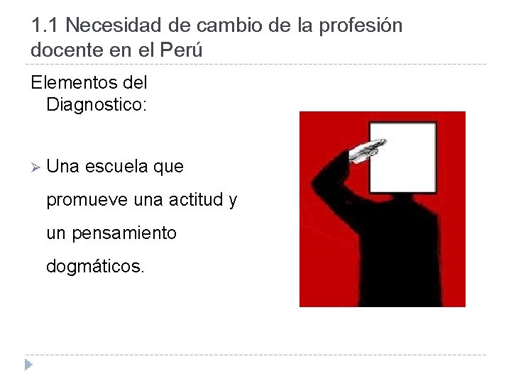 1. 1 Necesidad de cambio de la profesión docente en el Perú Elementos del