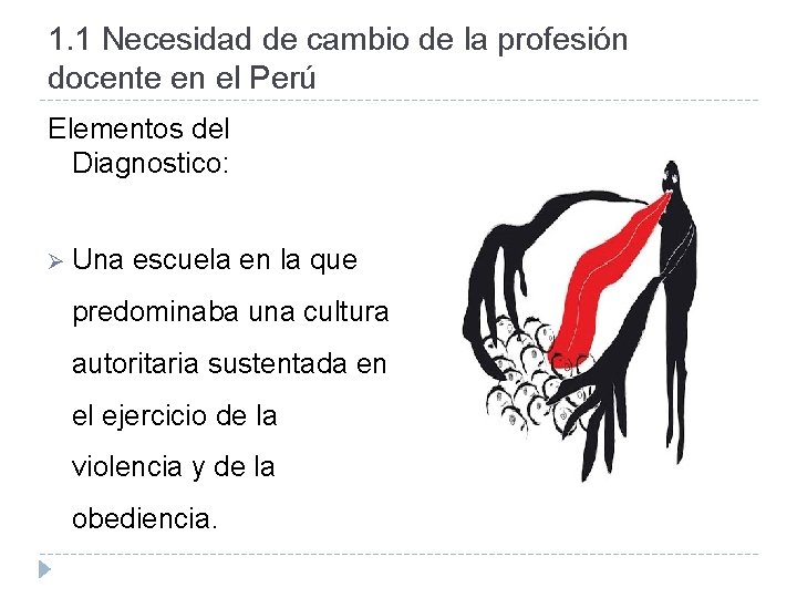1. 1 Necesidad de cambio de la profesión docente en el Perú Elementos del
