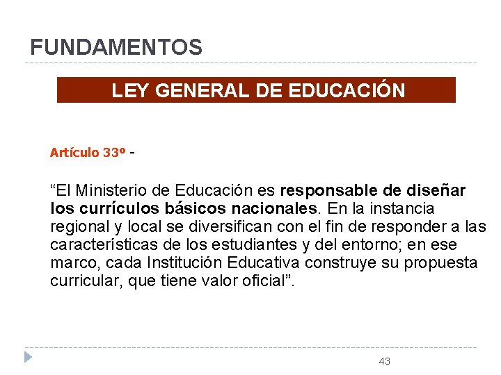 FUNDAMENTOS LEY GENERAL DE EDUCACIÓN Artículo 33º - “El Ministerio de Educación es responsable