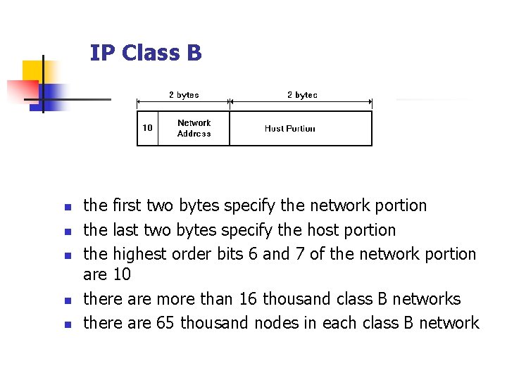 IP Class B n n n the first two bytes specify the network portion