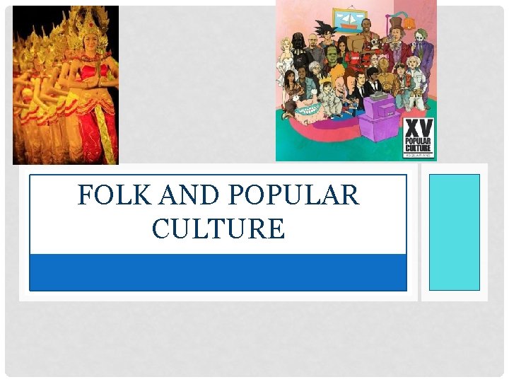 FOLK AND POPULAR CULTURE 