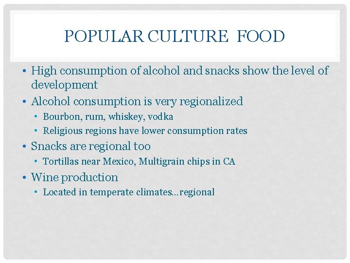 POPULAR CULTURE FOOD • High consumption of alcohol and snacks show the level of