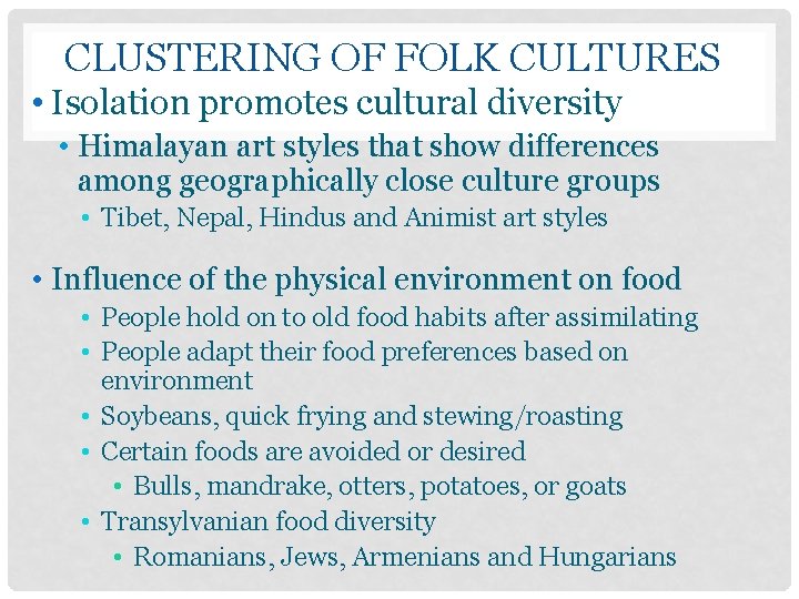 CLUSTERING OF FOLK CULTURES • Isolation promotes cultural diversity • Himalayan art styles that