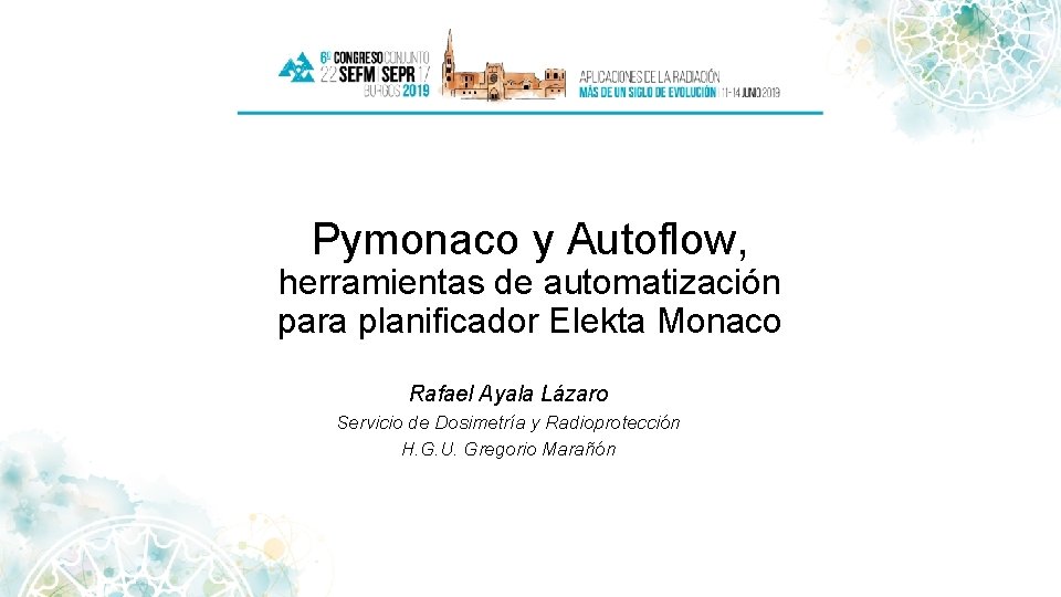 Pymonaco y Autoflow, herramientas de automatización para planificador Elekta Monaco Rafael Ayala Lázaro Servicio
