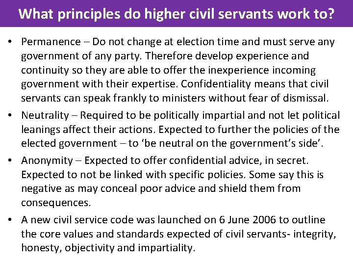 What principles do higher civil servants work to? • Permanence – Do not change