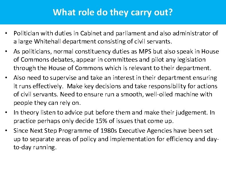 What role do they carry out? • Politician with duties in Cabinet and parliament