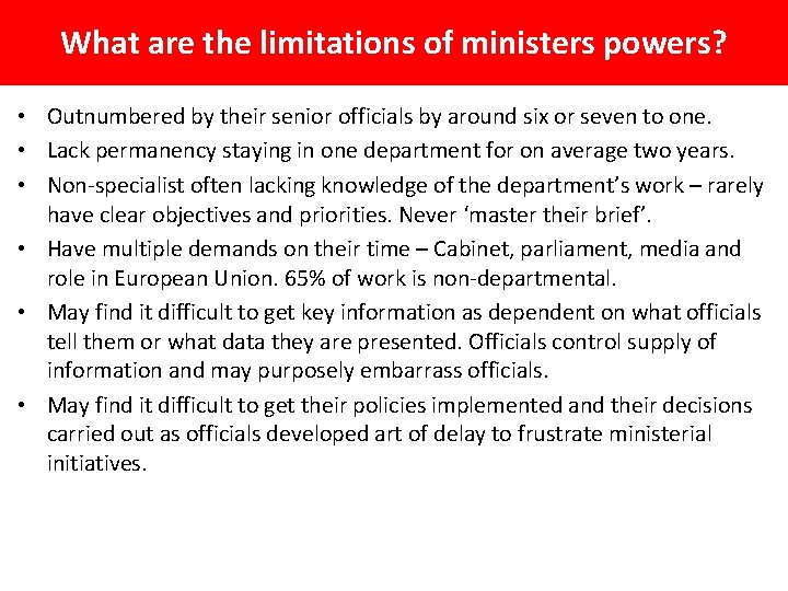 What are the limitations of ministers powers? • Outnumbered by their senior officials by