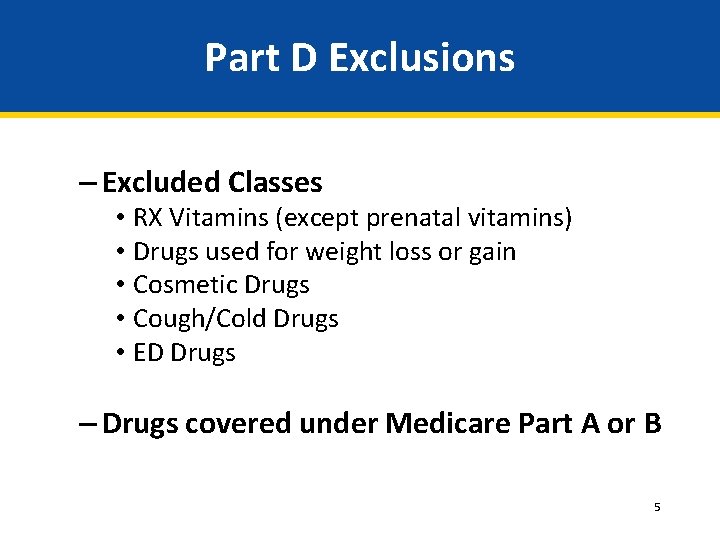 Part D Exclusions – Excluded Classes • RX Vitamins (except prenatal vitamins) • Drugs Part D Exclusions – Excluded Classes • RX Vitamins (except prenatal vitamins) • Drugs