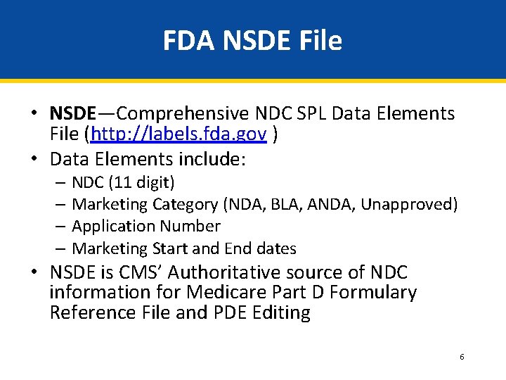 FDA NSDE File • NSDE—Comprehensive NDC SPL Data Elements File (http: //labels. fda. gov FDA NSDE File • NSDE—Comprehensive NDC SPL Data Elements File (http: //labels. fda. gov