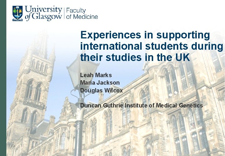 Experiences in supporting international students during their studies in the UK Leah Marks Maria