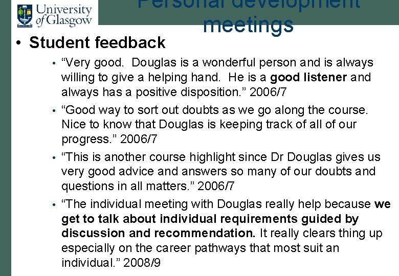 Personal development meetings • Student feedback “Very good. Douglas is a wonderful person and