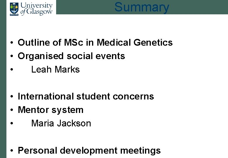 Summary • Outline of MSc in Medical Genetics • Organised social events • Leah