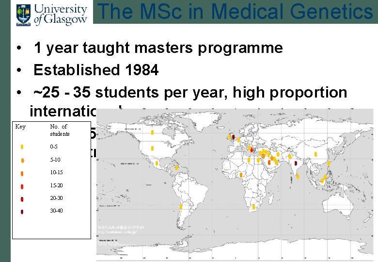 The MSc in Medical Genetics • 1 year taught masters programme • Established 1984