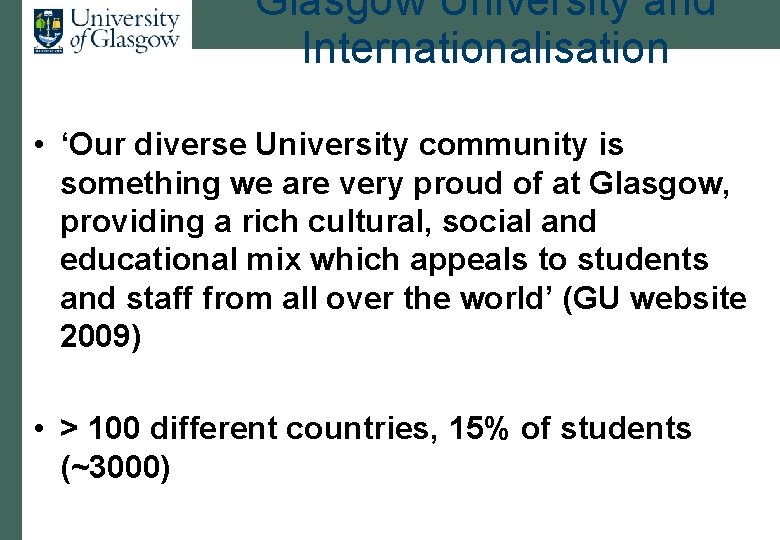 Glasgow University and Internationalisation • ‘Our diverse University community is something we are very