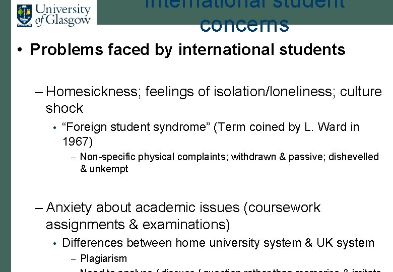 International student concerns • Problems faced by international students – Homesickness; feelings of isolation/loneliness;