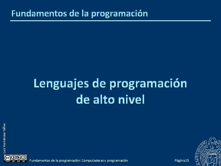 Fundamentos de la programación Luis Hernández Yáñez Lenguajes de programación de alto nivel Fundamentos