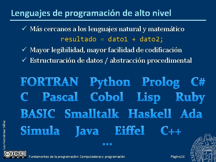 Lenguajes de programación de alto nivel Luis Hernández Yáñez Más cercanos a los lenguajes