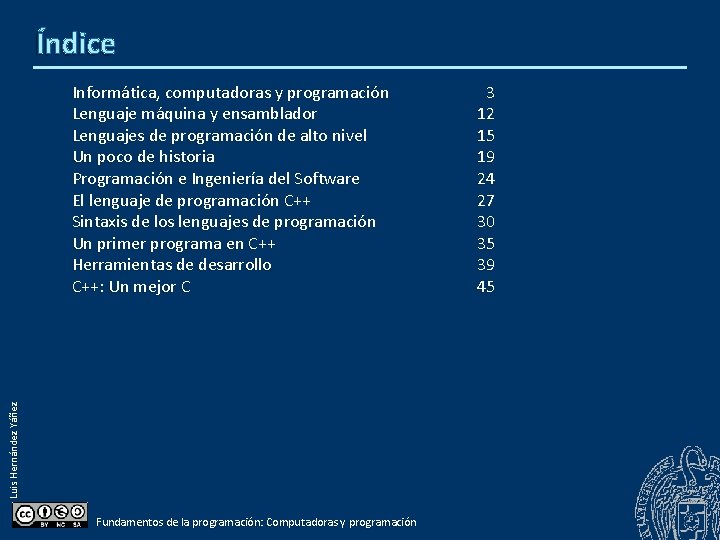 Índice Luis Hernández Yáñez Informática, computadoras y programación Lenguaje máquina y ensamblador Lenguajes de