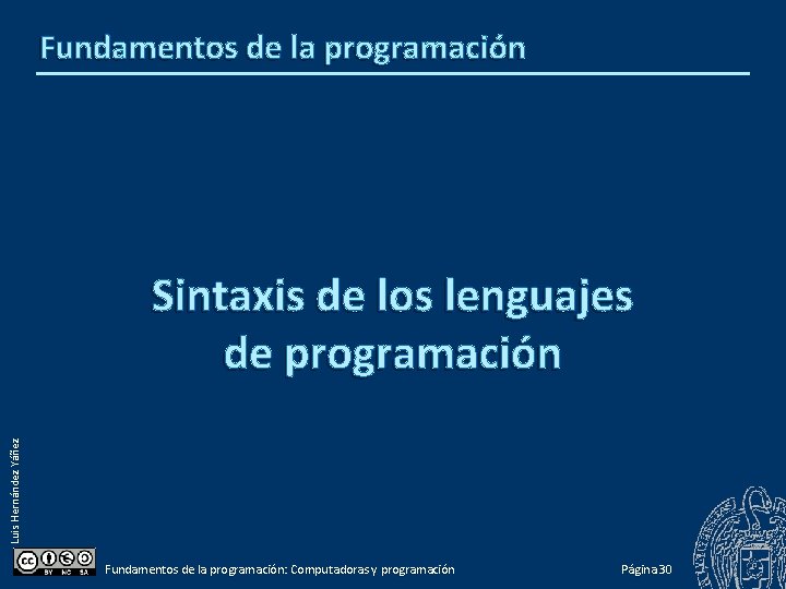 Fundamentos de la programación Luis Hernández Yáñez Sintaxis de los lenguajes de programación Fundamentos
