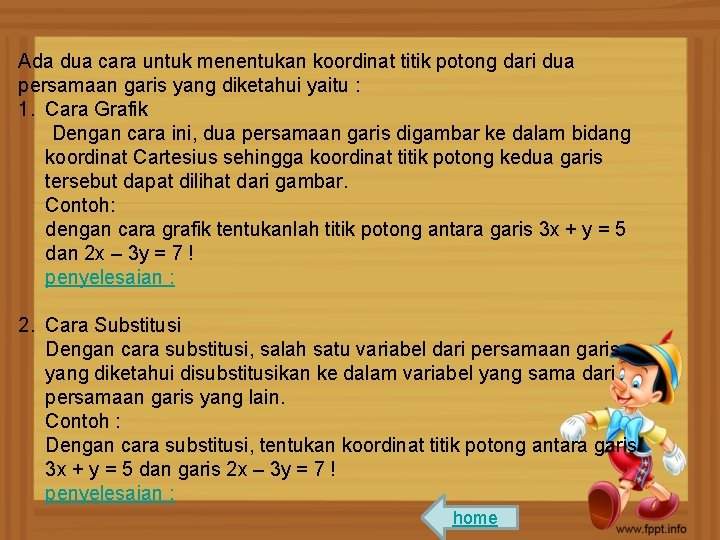 Ada dua cara untuk menentukan koordinat titik potong dari dua persamaan garis yang diketahui Ada dua cara untuk menentukan koordinat titik potong dari dua persamaan garis yang diketahui