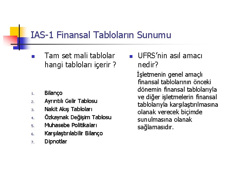 IAS-1 Finansal Tabloların Sunumu n 1. 2. 3. 4. 5. 6. 7. Tam set