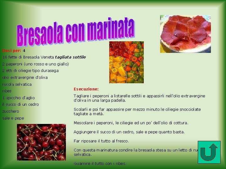 Dosi per: 4 16 fette di Bresaola Veneta tagliata sottile 2 peperoni (uno rosso