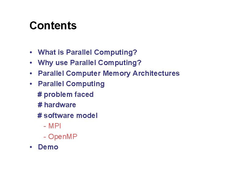 Contents • • What is Parallel Computing? Why use Parallel Computing? Parallel Computer Memory