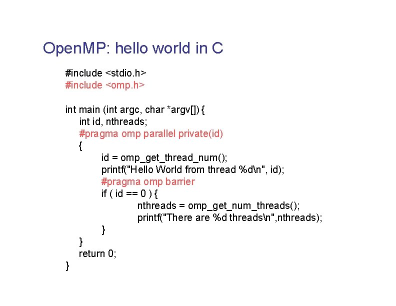 Open. MP: hello world in C #include <stdio. h> #include <omp. h> int main