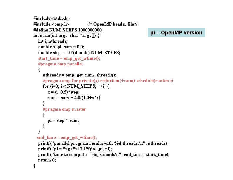 #include <stdio. h> #include <omp. h> /* Open. MP header file*/ #define NUM_STEPS 100000