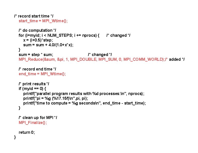 /* record start time */ start_time = MPI_Wtime(); /* do computation */ /* changed