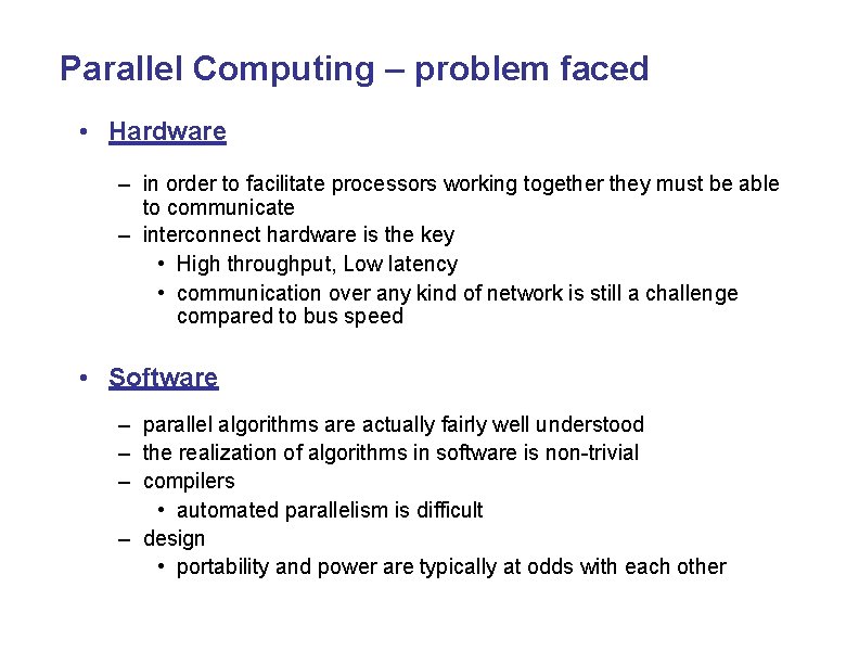 Parallel Computing – problem faced • Hardware – in order to facilitate processors working