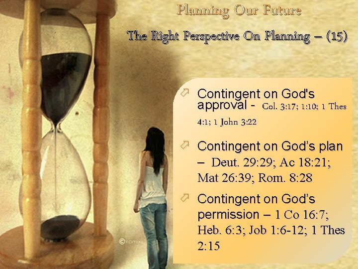 Planning Our Future The Right Perspective On Planning – (15) ö Contingent on God's Planning Our Future The Right Perspective On Planning – (15) ö Contingent on God's