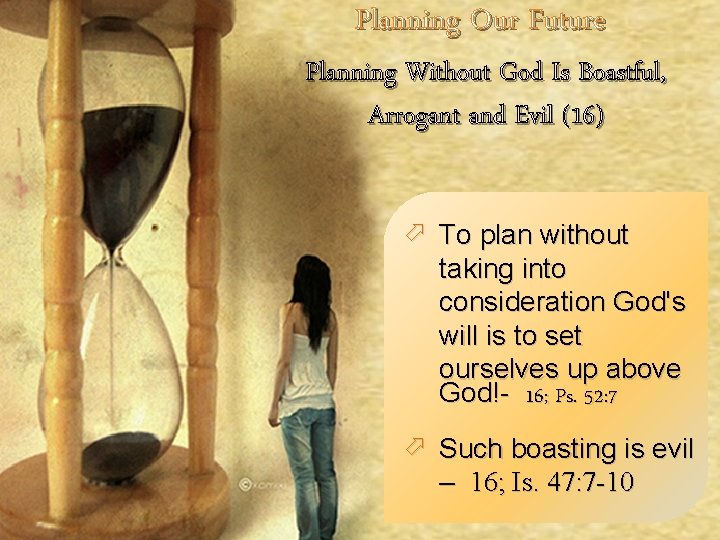 Planning Our Future Planning Without God Is Boastful, Arrogant and Evil (16) ö To Planning Our Future Planning Without God Is Boastful, Arrogant and Evil (16) ö To
