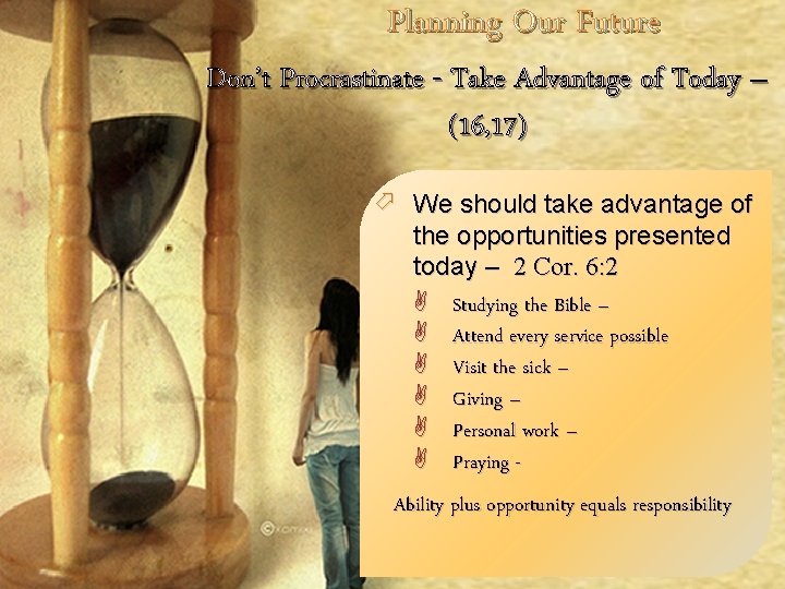 Planning Our Future Don’t Procrastinate - Take Advantage of Today – (16, 17) ö Planning Our Future Don’t Procrastinate - Take Advantage of Today – (16, 17) ö