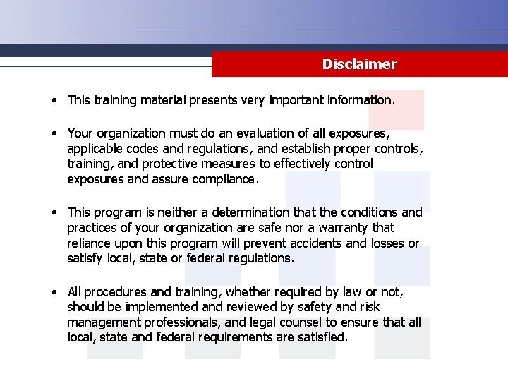 Disclaimer • This training material presents very important information. • Your organization must do