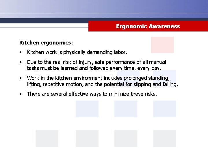 Ergonomic Awareness Kitchen ergonomics: • Kitchen work is physically demanding labor. • Due to