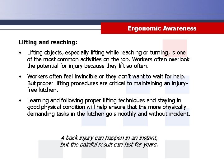 Ergonomic Awareness Lifting and reaching: • Lifting objects, especially lifting while reaching or turning,