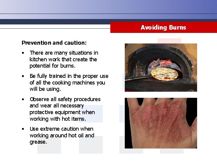 Avoiding Burns Prevention and caution: • There are many situations in kitchen work that