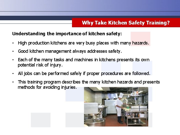 Why Take Kitchen Safety Training? Understanding the importance of kitchen safety: • High production