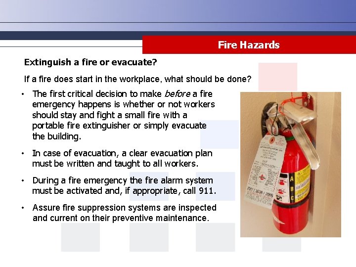 Fire Hazards Extinguish a fire or evacuate? If a fire does start in the