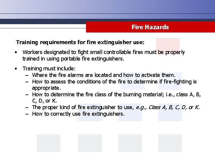 Fire Hazards Training requirements for fire extinguisher use: • Workers designated to fight small