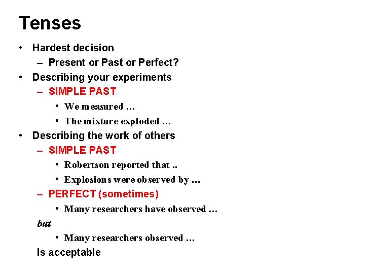Tenses • Hardest decision – Present or Past or Perfect? • Describing your experiments Tenses • Hardest decision – Present or Past or Perfect? • Describing your experiments