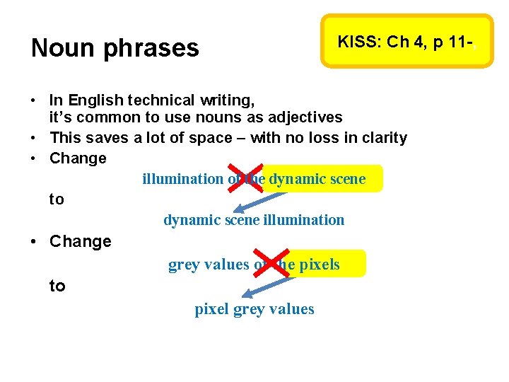 Noun phrases KISS: Ch 4, p 11 -, • In English technical writing, it’s Noun phrases KISS: Ch 4, p 11 -, • In English technical writing, it’s