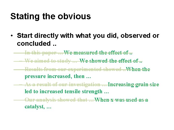 Stating the obvious • Start directly with what you did, observed or concluded. . Stating the obvious • Start directly with what you did, observed or concluded. .
