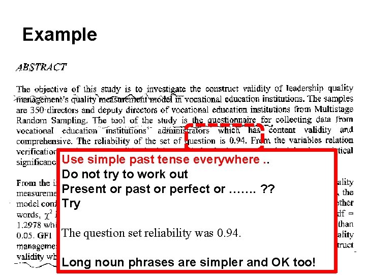 Example Use simple past tense everywhere. . Do not try to work out Present Example Use simple past tense everywhere. . Do not try to work out Present
