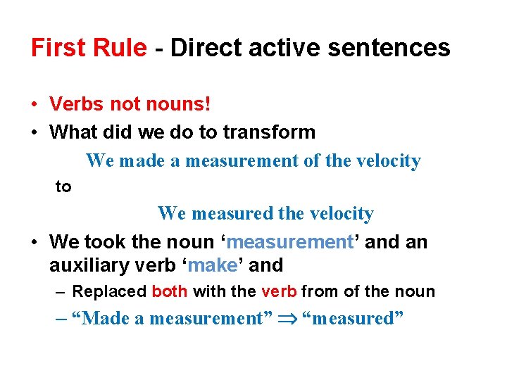 First Rule - Direct active sentences • Verbs not nouns! • What did we First Rule - Direct active sentences • Verbs not nouns! • What did we