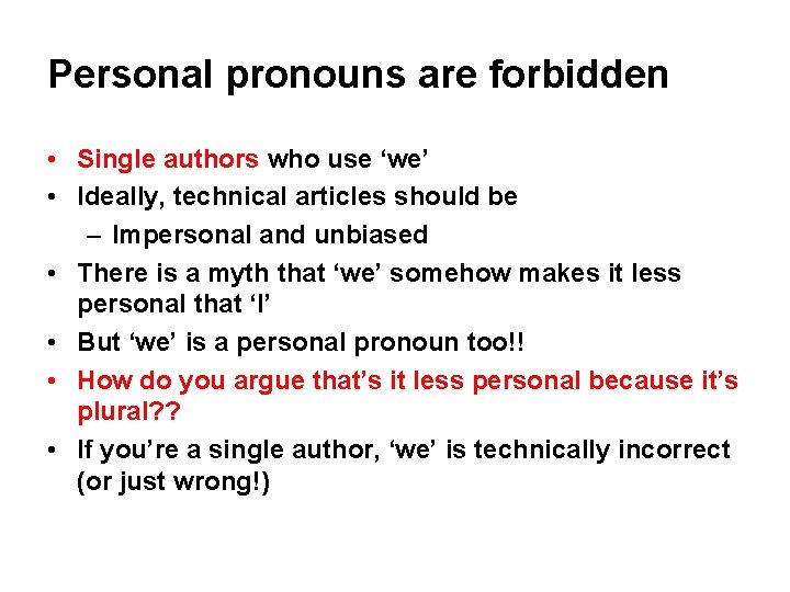 Personal pronouns are forbidden • Single authors who use ‘we’ • Ideally, technical articles Personal pronouns are forbidden • Single authors who use ‘we’ • Ideally, technical articles