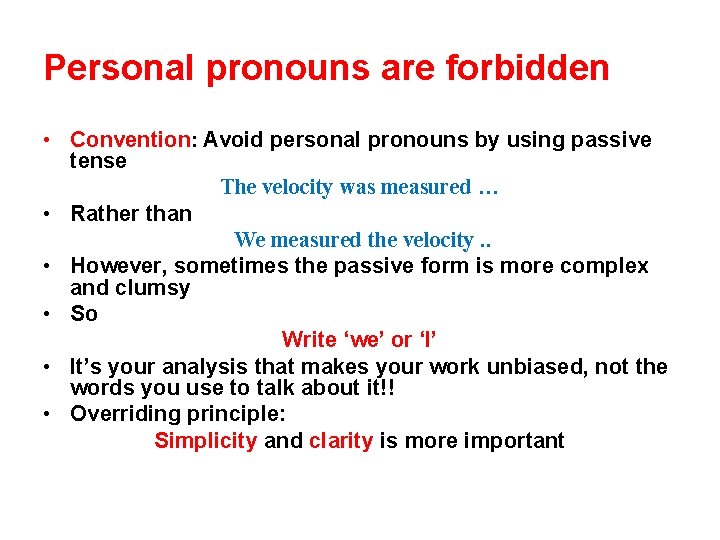 Personal pronouns are forbidden • Convention: Avoid personal pronouns by using passive tense The Personal pronouns are forbidden • Convention: Avoid personal pronouns by using passive tense The