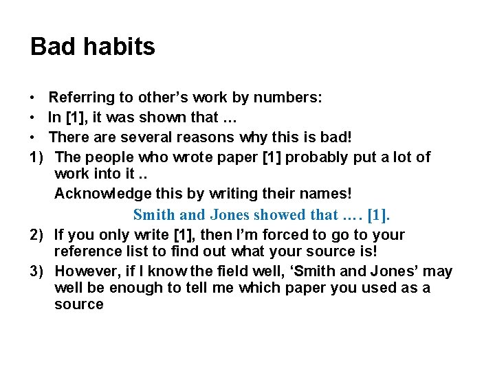 Bad habits • • • 1) Referring to other’s work by numbers: In [1],