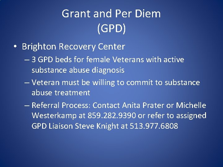 Grant and Per Diem (GPD) • Brighton Recovery Center – 3 GPD beds for